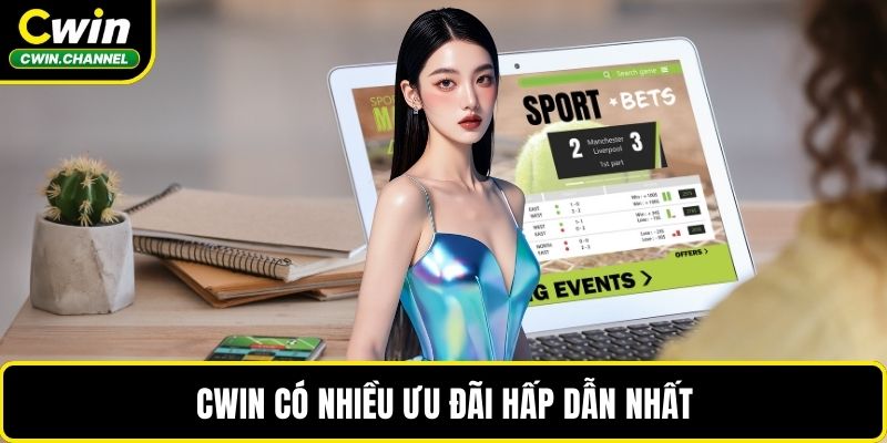 CWIN có nhiều ưu đãi hấp dẫn nhất
