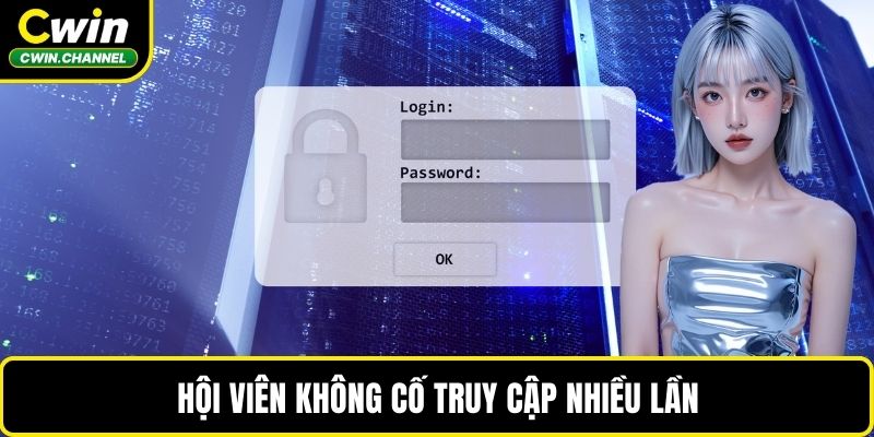 Hội viên không cố truy cập nhiều lần