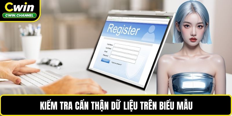 Kiểm tra cẩn thận dữ liệu trên biểu mẫu