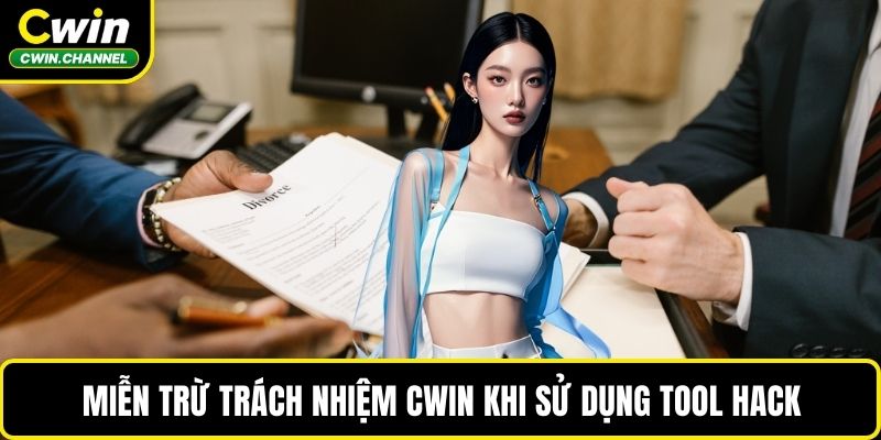 Miễn trừ trách nhiệm CWIN khi sử dụng tool hack