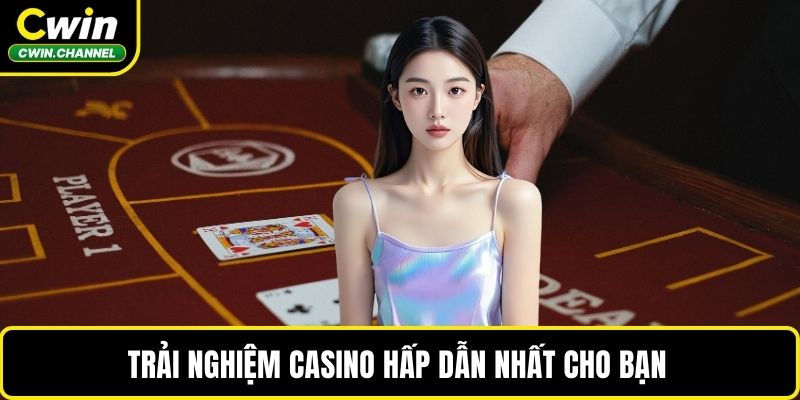 Trải nghiệm casino hấp dẫn nhất cho bạn