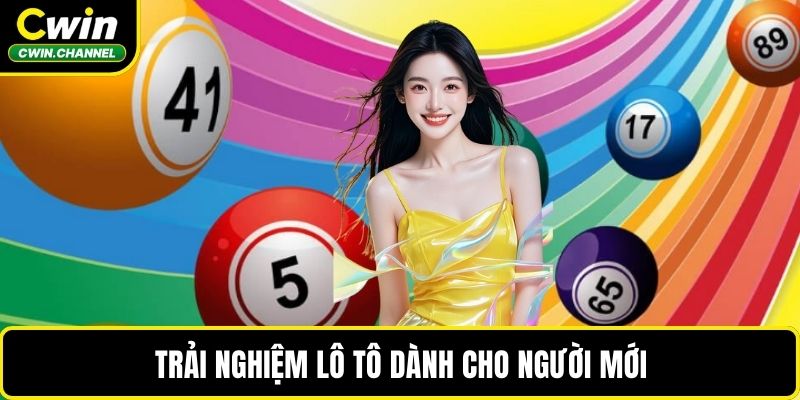 Trải nghiệm lô tô dành cho người mới